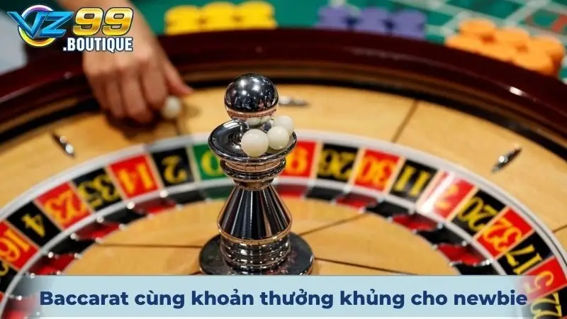 Trò Baccarat online cùng khoản thưởng khủng cho newbie
